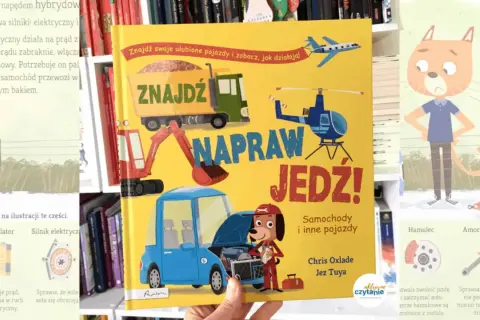 Kolorowa okładka książki "Znajdź, napraw, jedź!" z pojazdami i zwierzątkami. To wspaniałe książki o motoryzacji dla dzieci.